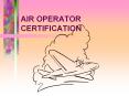 AIR OPERATOR CERTIFICATION PowerPoint PPT Presentation