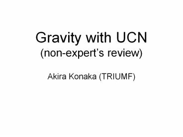 Gravity with UCN nonexperts review