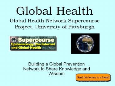 Global Health Global Health Network Supercourse Project, University of Pittsburgh