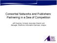 Consortial Networks and Publishers: Partnering in a Sea of Competition PowerPoint PPT Presentation