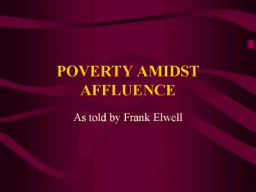 POVERTY AMIDST AFFLUENCE