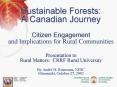 Sustainable Forests: A Canadian Journey Citizen Engagement and Implications for Rural Communities Pr PowerPoint PPT Presentation