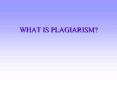 WHAT IS PLAGIARISM PowerPoint PPT Presentation