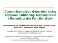 Custom Instruction Generation Using Temporal Partitioning Techniques for a Reconfigurable Functional Unit PowerPoint PPT Presentation