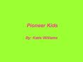 Pioneer Kids PowerPoint PPT Presentation