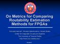 On Metrics for Comparing Routability Estimation Methods for FPGAs PowerPoint PPT Presentation