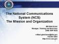 The National Communications System NCS The Mission and Organization PowerPoint PPT Presentation
