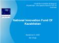 National%20Innovation%20Fund%20Of%20Kazakhstan PowerPoint PPT Presentation