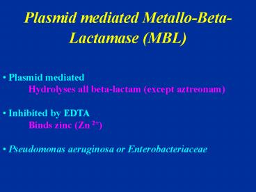 Plasmid mediated MetalloBetaLactamase MBL