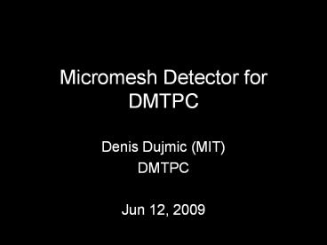 Micromesh%20Detector%20for%20DMTPC