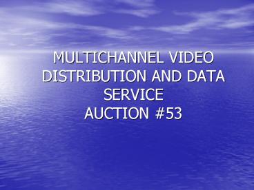 MULTICHANNEL VIDEO DISTRIBUTION AND DATA SERVICE AUCTION