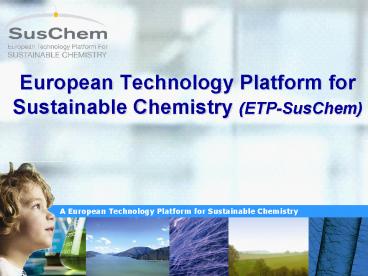 European Technology Platform for Sustainable Chemistry ETPSusChem