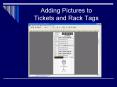 Adding Pictures to Tickets and Rack Tags PowerPoint PPT Presentation