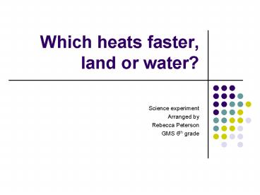 Which heats faster, land or water