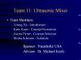 Team 11: Ultrasonic Mixer PowerPoint PPT Presentation