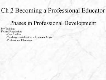 Ch 2 Becoming a Professional Educator