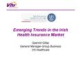 Emerging Trends in the Irish Health Insurance Market PowerPoint PPT Presentation