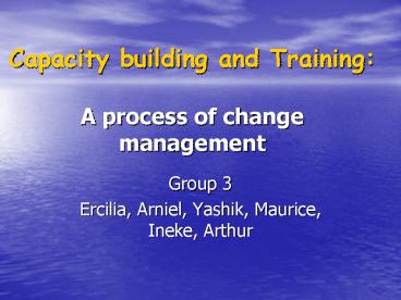 Capacity building and Training: A process of change management