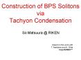 Construction of BPS Solitons via Tachyon Condensation PowerPoint PPT Presentation