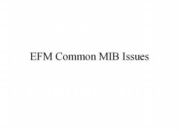 EFM Common MIB Issues