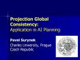 Projection Global Consistency: Application in AI Planning PowerPoint PPT Presentation