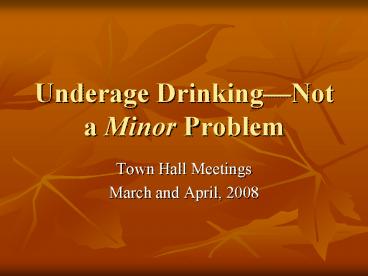 Underage DrinkingNot a Minor Problem