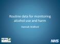 Routine data for monitoring alcohol use and harm PowerPoint PPT Presentation