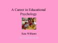 A Career in Educational Psychology PowerPoint PPT Presentation