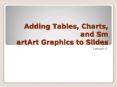 Adding Tables, Charts, and Sm artArt Graphics to Slides PowerPoint PPT Presentation