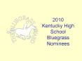2010 Kentucky High School Bluegrass Nominees PowerPoint PPT Presentation