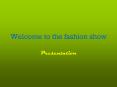 Welcome to the fashion show PowerPoint PPT Presentation