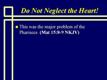 Do Not Neglect the Heart