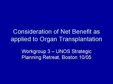 Consideration of Net Benefit as applied to Organ Transplantation