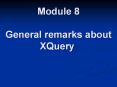 Module 8 General remarks about XQuery PowerPoint PPT Presentation