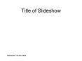 Title of Slideshow PowerPoint PPT Presentation