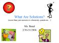 What Are Solutions? (more than just answers to chemistry questions PowerPoint PPT Presentation