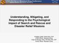 Understanding, Mitigating, and Responding to the Psychological Impact of Search and Rescue and Disaster Relief Missions PowerPoint PPT Presentation