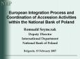 European Integration Process and Coordination of Accession Activities within the National Bank of Po PowerPoint PPT Presentation