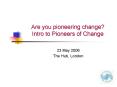 Are you pioneering change Intro to Pioneers of Change PowerPoint PPT Presentation