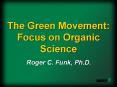 The Green Movement: Focus on Organic Science PowerPoint PPT Presentation