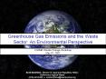 Greenhouse Gas Emissions and the Waste Sector: An Environmental Perspective PowerPoint PPT Presentation
