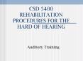 CSD 5400 REHABILITATION PROCEDURES FOR THE HARD OF HEARING PowerPoint PPT Presentation