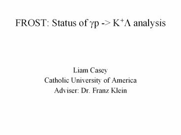 FROST: Status of gp K L analysis