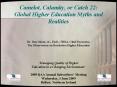 Camelot, Calamity, or Catch 22: Global Higher Education Myths and Realities PowerPoint PPT Presentation