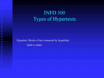 INFO 300 Types of Hypertexts