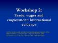 Workshop 2: Trade, wages and employment: International evidence PowerPoint PPT Presentation