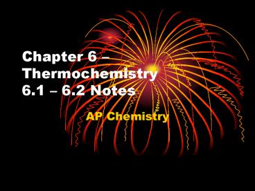 Chapter 6 Thermochemistry 6'1 6'2 Notes
