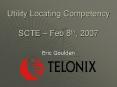 Utility Locating Competency SCTE Feb 8th, 2007 PowerPoint PPT Presentation