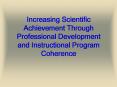 Increasing Scientific Achievement Through Professional Development and Instructional Program Coherence PowerPoint PPT Presentation