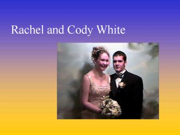 Rachel and Cody White